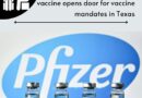 La aprobación total de la vacuna Pfizer por la FDA abre la puerta a los mandatos de vacunas en Texas